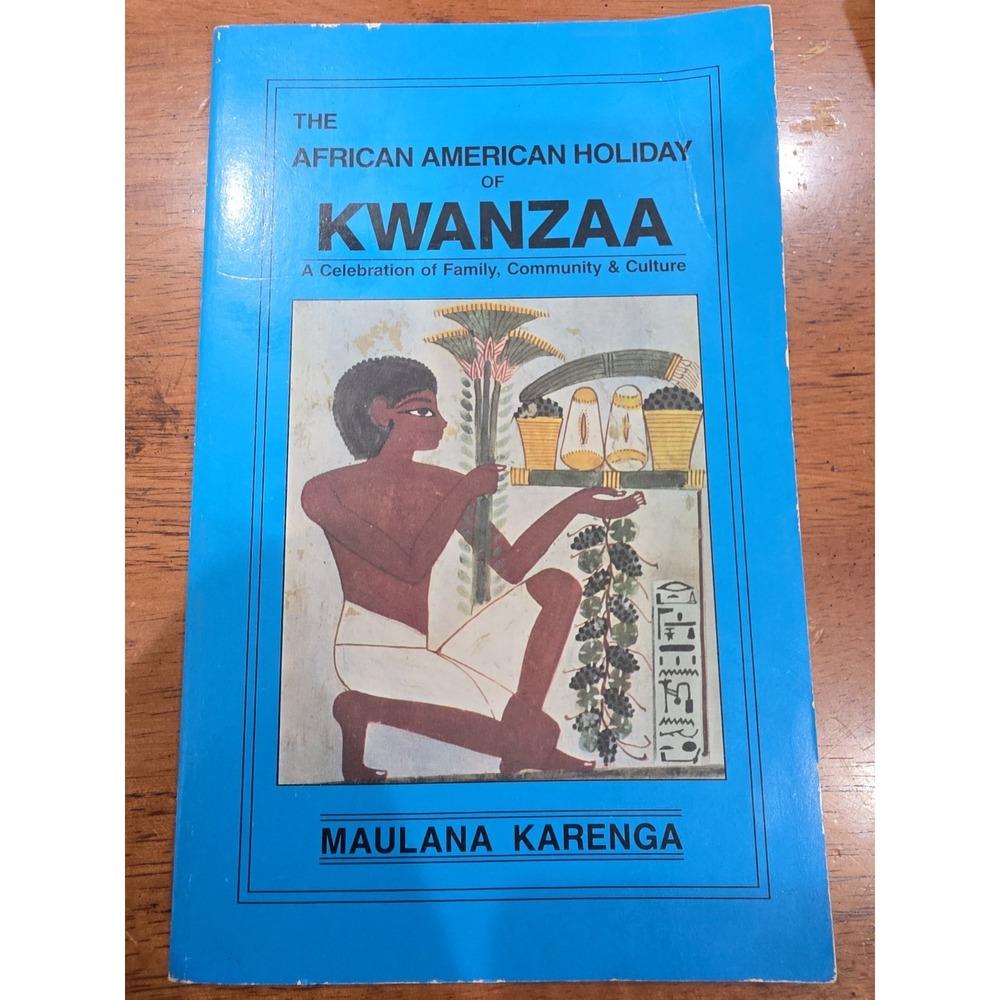 THE AFRICAN AMERICAN HOLIDAY OF KWANZAA: A CELEBRATION By Maulana Karenga